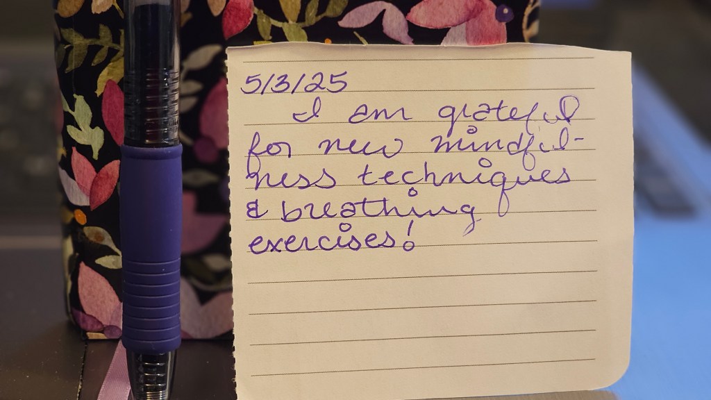 And then I was grateful for continued mental wellness techniques…